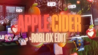 APPLE CIDER 🍎  ROBLOX EDIT [upl. by Kraus]