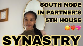 SYNASTRY South Node in partner’s 5th house synastry 🥰❤️‍🔥💖 [upl. by Onihc]