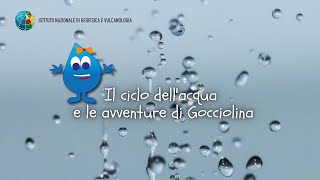 Il ciclo dellacqua raccontato da Gocciolina [upl. by Winstonn]