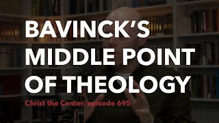 Bavincks quotMiddle Pointquot of Theology [upl. by Valdis38]