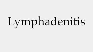 How to Pronounce Lymphadenitis [upl. by Dumanian]