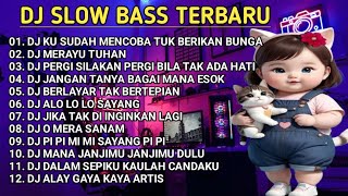 DJ SLOW BASS PALING ENAK DI DUNIA  DJ KU SUDAH MENCOBA TUK BERIKAN BUNGA 🎵 REMIX FULL ALBUM [upl. by Beller]