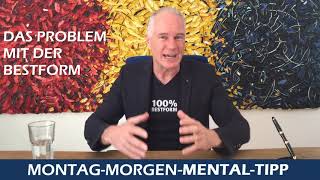 MentalTipp Das Problem mit der Bestform [upl. by Eimorej528]