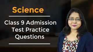 Class 9 Admission Test Science Practice Questions and Answers II School Admission Entrance Exam [upl. by Zat]