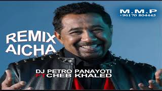 Aicha Remix Dj Petro Panayoti Ft Cheb Khaled [upl. by Suzy]