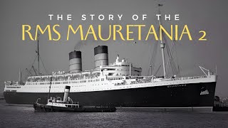 The Story Of The RMS Mauretania 2 [upl. by Littell]