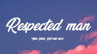 Yung Craka Shotgun Willy  Respected Man Lyrics [upl. by Nylodnarb]