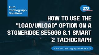 How to use the LoadUnload option on a Stoneridge SE5000 81 Smart 2 Tachograph [upl. by Garwood]