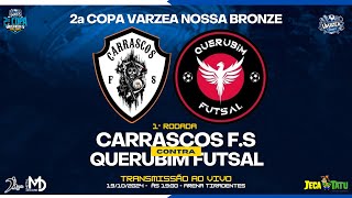 1° RODADA  Carrascos FS x Querubim Futsal  2ª COPA VARZEA NOSSA TV SERIE BRONZE [upl. by Pitts]