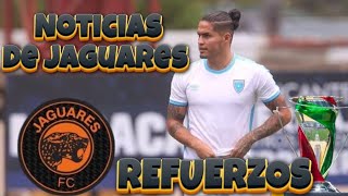 NOTICIAS DE JAGUARES DE CHIAPAS HASTA EL MOMENTO REFUERZOS  REGRESA LA COPA MX [upl. by Nwahsiek]