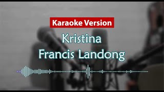 Karaoke Version  Kristina Francis Landong [upl. by Boser]