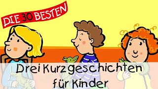 🥱 Drei Kurzgeschichten für Kinder 12 Min  Folge 17  Geschichten für Kinder [upl. by Lucania]