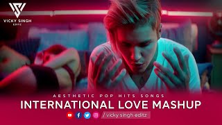 International Love Mashup  Pop Hits Mashup  DJ Chhaya  Vicky Singh Editz [upl. by Airdnahc]