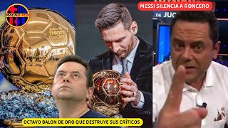 💥 MESSI DEJA MUDO A TOMAS RONCERO CON OCTAVO BALON DE ORO CRITICOS EXPLOTAN TRAS SER RETRATADOS ❌ [upl. by Devol297]