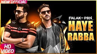 Haye Rabba  Full Video  Falak Feat PBN  Latest Punjabi Song 2017  Speed Records [upl. by Hey]