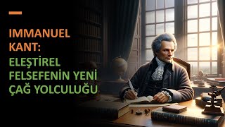 Kant Felsefesi 1 Bölüm  Eleştirel Felsefenin Yeni Çağ Yolculuğu [upl. by Nebe]