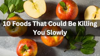 10 Foods That Could Be Killing You Slowly [upl. by Kam478]