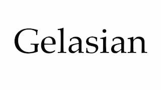 How to Pronounce Gelasian [upl. by Pansy]