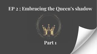 Episode 2 Embracing the Queens shadow part 1 [upl. by Gnay372]