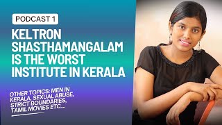 Podcast 1 Keltron Shasthamangalam is the Worst Institute in Kerala and Other Topics metoo [upl. by Aibara463]