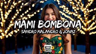 Sandro Malandro amp Jonaz  Mami Bombona Letra  Lyrics [upl. by Ivette]