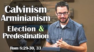 Calvinism Arminianism Election amp Predestination Romans 82930 33 [upl. by Maillliw827]