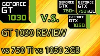 GT 1030 REVIEW vs GTX 750 ti vs GTX 1050 2GB  OC and No OC  Benchmarks [upl. by Twitt875]