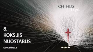 ICHTHUS  Koks Jis nuostabus TRYS 2016 [upl. by Burrows]