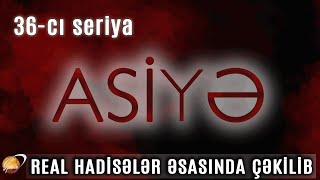 ASİYƏ 36cı seriya [upl. by Engedus]