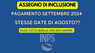 ASSEGNO DI INCLUSIONE DATE DI PAGAMENTO INPS PER SETTEMBRE 2024 [upl. by Vasta]