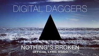 Digital Daggers  Nothings Broken [upl. by Ordnaxela]