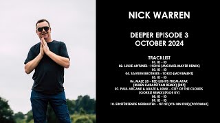 NICK WARREN UK  Deeper Episode 3 October 2024 [upl. by Nodnil]