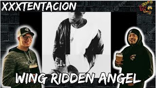 X WAS AHEAD OF HIS TIME  XXXTentacion WingRiddenAngel Reaction [upl. by Ayouqes]