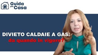 Divieto caldaie a gas da quando in vigore [upl. by Sivrahc]