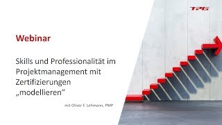 Zertifizierungen im Projektmanagement – Wie Sie Skills und Professionalität „modellieren“ [upl. by Mosnar805]