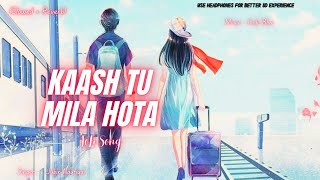 Kaash Tu Mila Hota  slowed  reverb  💔 Jubin Nautiyal 💔  Hits of 2024 [upl. by Zigmund]