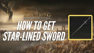 How to Get StarLined Sword  Elden Ring Shadow of the Erdtree [upl. by Genovera]