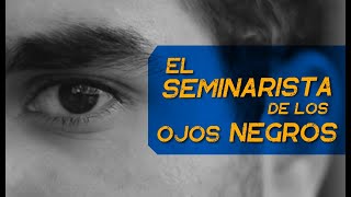 El seminarista de los ojos negros ORIGINAL [upl. by Annelak]