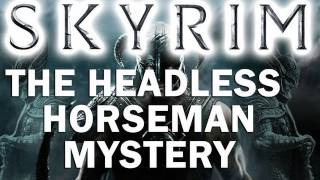 Skyrim  Headless Horseman Mystery [upl. by Fonda183]