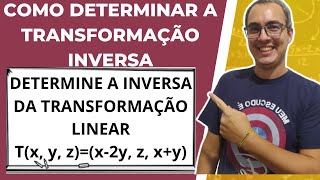 COMO DETERMINAR A TRANSFORMAÇÃO LINEAR INVERSA [upl. by Hammer]