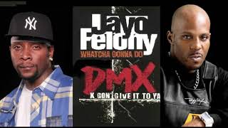 DMX Jayo Felony Whatcha Gonna Do If X Gon Give it to Ya [upl. by Zrike948]