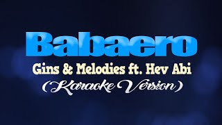 BABAERO  Gins amp Melodies ft Hev Abi KARAOKE VERSION [upl. by Markiv]