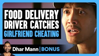 Food Delivery DRIVER CATCHES Girlfriend CHEATING  Dhar Mann Bonus [upl. by Aima823]