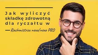 Jak wyliczyć składkę zdrowotną dla ryczałtu w Rachmistrzu nexonexo PRO [upl. by Drofhsa]