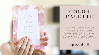 Our Save the Dates and Color Palette  Planning Our Wedding Episode 9 [upl. by Nonnaer]