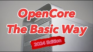 OpenCore The Basic Way 2024 Edition [upl. by Wilmette154]