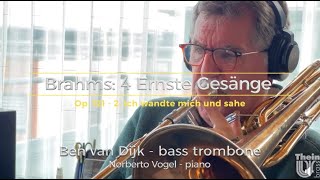 Ben van Dijk  bass trombone mov 2 from Brahms 4 Ernste Gesänge [upl. by Ennailuj]