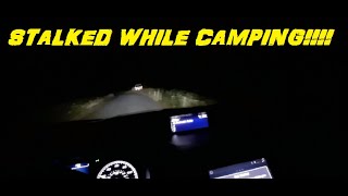 WE ARE BEING STALKED WHILE CAMPING [upl. by Trevar]