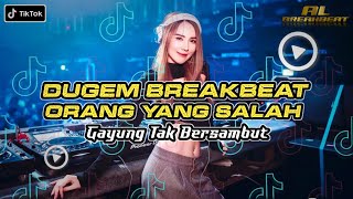 DJ GAYUNG TAK BERSAMBUT  Orang Yang Salah  BREAKBEAT 2023melody auto bikin geleng geleng [upl. by Hilde]