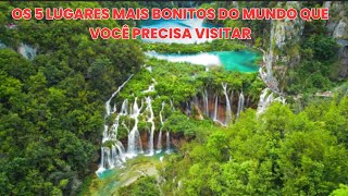 Os 5 Lugares Mais Bonitos do Mundo Que Você Precisa Visitar [upl. by Munro]